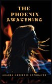 The Phoenix Awakening The Phoenix Awakening