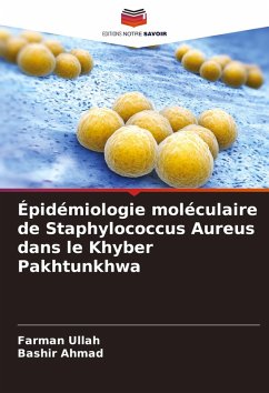 Épidémiologie moléculaire de Staphylococcus Aureus dans le Khyber Pakhtunkhwa - Ullah, Farman;Ahmad, Bashir