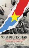 The Big Indian True Love in a False War Saigon, Vietnam; 1968 The Big Indian True Love in a False War Saigon, Vietnam; 1968