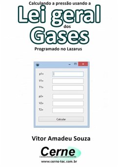 Calculando A Pressão Usando A Lei Geral Dos Gases Programado No Lazarus (eBook, PDF) - Souza, Vitor Amadeu