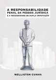 A Responsabilidade Penal Da Pessoa Jurídica E A Necessidade De Dupla Imputação (eBook, PDF) A Responsabilidade Penal Da Pessoa Jurídica E A Necessidade De Dupla Imputação (eBook, PDF)