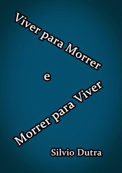 Viver Para Morrer E Morrer Para Viver (eBook, ePUB)