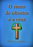 O Ramo De Oliveira E A Cruz (eBook, ePUB) O Ramo De Oliveira E A Cruz (eBook, ePUB)