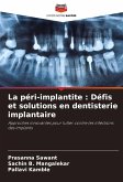 La péri-implantite : Défis et solutions en dentisterie implantaire