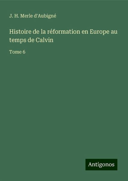 Histoire de la réformation en Europe au temps de Calvin Histoire de la réformation en Europe au temps de Calvin
