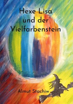 Hexe Lisa und der Vielfarbenstein Hexe Lisa und der Vielfarbenstein