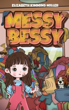 Messy Bessy - Miller, Elizabeth Kimmins