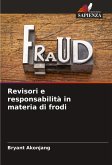 Revisori e responsabilità in materia di frodi Revisori e responsabilità in materia di frodi