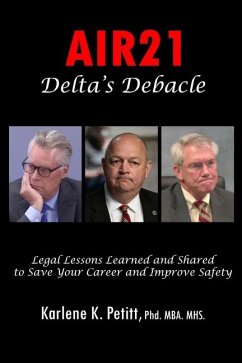 AIR21 Delta's Debacle Legal Lessons Learned and Shared to Save Your Career and Improve Safety - Petitt, Karlene