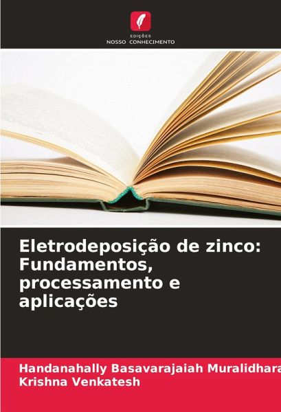 Eletrodeposição de zinco: Fundamentos, processamento e aplicações Eletrodeposição de zinco: Fundamentos, processamento e aplicações