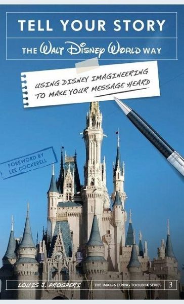 Tell Your Story the Walt Disney World Way Tell Your Story the Walt Disney World Way