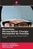 Maravilhas Microscópicas: Cirurgia Periodontal de Precisão Maravilhas Microscópicas: Cirurgia Periodontal de Precisão