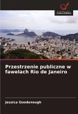 Przestrzenie publiczne w fawelach Rio de Janeiro Przestrzenie publiczne w fawelach Rio de Janeiro