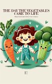 The Day the Vegetables Came to Life The Day the Vegetables Came to Life