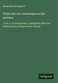 Traité des arts céramiques ou les poteries