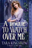 A Rogue to Watch Over Me A Rogue to Watch Over Me