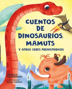 Cuentos de Dinosaurios, Mamuts Y Otros Seres Prehistoricos - Salmoirago, Isabella