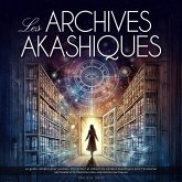 Les Archives Akashiques: Le guide complet pour accéder, interpréter et utiliser les Annales Akashiques pour l'évolution spirituelle et la libération des empreintes karmiques (eBook, ePUB) Les Archives Akashiques: Le guide complet pour accéder, interpréter et utiliser les Annales Akashiques pour l'évolution spirituelle et la libération des empreintes karmiques (eBook, ePUB)