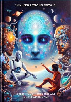 Mirror Dimmensions & Free Will. (Conversations With AI, #7) (eBook, ePUB) - Monk, The Weird