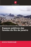 Espaços públicos das favelas do Rio de Janeiro Espaços públicos das favelas do Rio de Janeiro