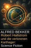 Robert Hallstrom und die verlorenen Karthager: Science Fiction Robert Hallstrom und die verlorenen Karthager: Science Fiction