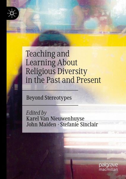 Teaching and Learning About Religious Diversity in the Past and Present (eBook, PDF) Teaching and Learning About Religious Diversity in the Past and Present (eBook, PDF)