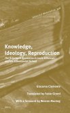 Knowledge, Ideology, Reproduction Knowledge, Ideology, Reproduction