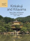 Kinkakuji and Kitayama: Space, Place, Monuments and Memory in Japan 1222-1994