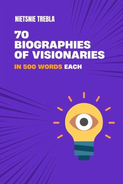 Cover 70 Biographies of Visionaries in 500 Words Each (eBook, ePUB)