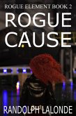 Rogue Cause (Rogue Element, #1) (eBook, ePUB) Rogue Cause (Rogue Element, #1) (eBook, ePUB)