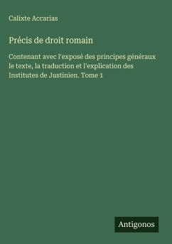 Précis de droit romain - Accarias, Calixte Précis de droit romain - Accarias, Calixte