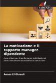 La motivazione e il rapporto manager-dipendente La motivazione e il rapporto manager-dipendente