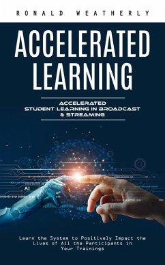 Accelerated Learning: Accelerated Student Learning in Broadcast & Streaming (eBook, ePUB) - Weatherly, Ronald