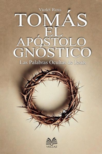 Tomás el Apóstol Gnóstico (eBook, ePUB) Tomás el Apóstol Gnóstico (eBook, ePUB)