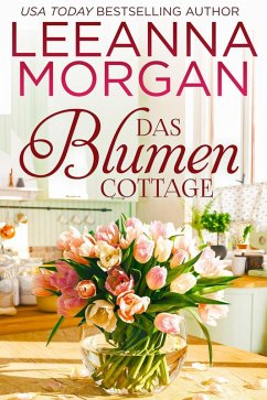 Cover Das Blumen Cottage: Eine Kleinstadt Love Story (Die Cottages in der Anchor Lane, #1) (eBook, ePUB)