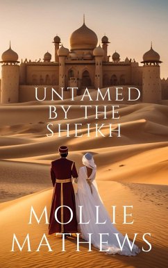 Cover Untamed By The Sheikh (Sheikhs Untamed Brides) (eBook, ePUB)