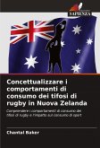 Concettualizzare i comportamenti di consumo dei tifosi di rugby in Nuova Zelanda Concettualizzare i comportamenti di consumo dei tifosi di rugby in Nuova Zelanda