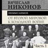 Ot Vtoroy mirovoy k holodnoy voyne. Nemyslimoe. CHast 1 (MP3-Download) Ot Vtoroy mirovoy k holodnoy voyne. Nemyslimoe. CHast 1 (MP3-Download)