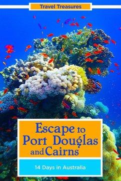 Escape to Port Douglas and Cairns: 14 Days in Australia (Travel Treasures, #2) (eBook, ePUB) - Morgan, Tim; Morgan, Leeann