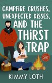 Campfire Crushes, Unexpected Kisses, and The Thirst Trap (Whisper Springs, #2) (eBook, ePUB) Campfire Crushes, Unexpected Kisses, and The Thirst Trap (Whisper Springs, #2) (eBook, ePUB)