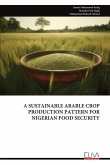 A SUSTAINABLE ARABLE CROP PRODUCTION PATTERN FOR NIGERIAN FOOD SECURITY