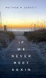 If We Never Meet Again - Bild 1