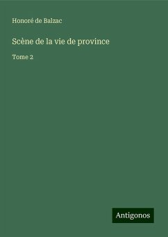 Scène de la vie de province - Balzac, Honoré de