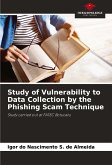 Study of Vulnerability to Data Collection by the Phishing Scam Technique