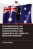 Conceptualiser les comportements de consommation des supporters de rugby en Nouvelle-Zélande