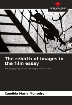 The rebirth of images in the film essay - Monteiro, Candida Maria