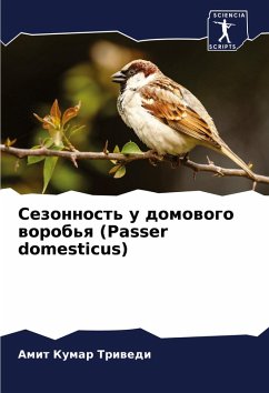 Sezonnost' u domowogo worob'q (Passer domesticus) - Triwedi, Amit Kumar