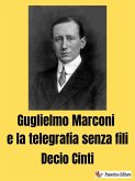 Guglielmo Marconi e la telegrafia senza fili (eBook, ePUB)