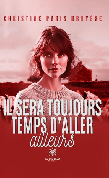 Il sera toujours temps d'aller ailleurs (eBook, ePUB) Il sera toujours temps d'aller ailleurs (eBook, ePUB)