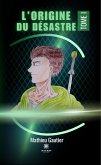 L'origine du désastre - Tome 1 (eBook, ePUB)